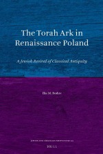 The Torah Ark in Renaissance Poland: A Jewish Revival of Classical Antiquity